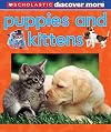 Scholastic Discover More: Puppies & Kittens