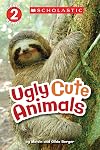 Ugly Cute Animals (Scholastic Reader)