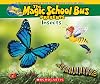 The Magic School Bus Presents: Insects: A Nonfiction Companion to the Original Magic School Bus Series