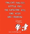 The Cat, the Dog, Little Red, the Exploding Eggs, the Wolf, and Grandma