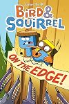 Bird & Squirrel On the Edge!: A Graphic Novel (Bird & Squirrel #3)