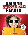 Raising a Rock-Star Reader: 75 Quick Tips for Helping Your Child Develop a Lifelong Love for Reading