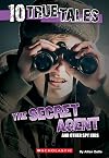 Ten True Tales: The Secret Agent and Other Spy Kids