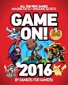 Game On! 2016: All the Best Games: Awesome Facts and Coolest Secrets