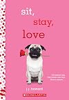Sit, Stay, Love: A Wish Novel
