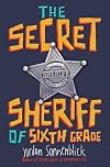 The Secret Sheriff of Sixth Grade
