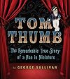 Tom Thumb: The Remarkable True Story of a Man in Miniature