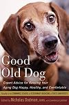 Good Old Dog: Expert Advice for Keeping Your Aging Dog Happy, Healthy, and Comfortable