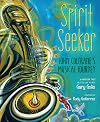 Spirit Seeker: John Coltrane's Musical Journey