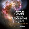 Space, Stars, and the Beginning of Time: What the Hubble Telescope Saw