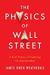 The Physics of Wall Street: A Brief History of Predicting the Unpredictable