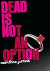 Dead is Not an Option