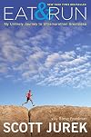Eat and Run: My Unlikely Journey to Ultramarathon Greatness