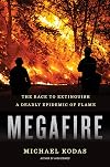 Megafire: The Race to Extinguish a Deadly Epidemic of Flame
