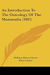 An Introduction to the Osteology of the Mammalia (Classic Reprint)