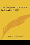 The Progress Of Church Federation (1917)
