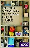 Brewer's dictionary of London phrase and fable