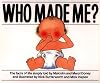 Who made me?