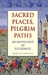 Sacred Places, Pilgrim Paths: An Anthology of Pilgrimage