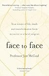 Face to Face: True stories of life, death and transformation from my career as a facial surgeon