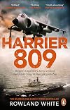 Harrier 809: Britain’s Legendary Jump Jet and the Untold Story of the Falklands War