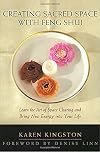 Creating Sacred Space With Feng Shui: Learn the Art of Space Clearing and Bring New Energy into Your Life