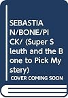 Sebastian (Super Sleuth) and the Bone to Pick Mystery