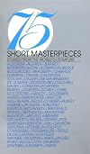 75 Short Masterpieces: Stories from the World's Literature