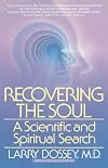 Recovering the Soul: A Scientific and Spiritual Approach