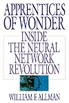 Apprentices of Wonder: Inside the Neural Network Revolution