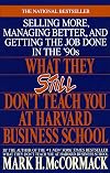 What They Still Don't Teach You at Harvard Business School