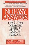 No Easy Answers: The Learning Disabled Child at Home and at School