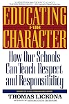 Educating for Character: How Our Schools Can Teach Respect and Responsibility