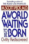 A World Waiting to be Born: Civility Rediscovered
