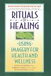 Rituals of Healing: Using Imagery for Health and Wellness