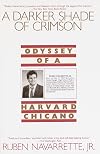A Darker Shade of Crimson: Odyssey of a Harvard Chicano