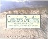 Conscious Breathing: Breathwork for Health, Stress Release, and Personal Mastery