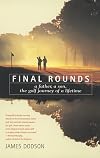 Final Rounds: A Father, A Son, The Golf Journey Of A Lifetime