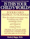 Is This Your Child's World? How You Can Fix the Schools and Homes That Are Making Your Children Sick