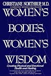 Women's Bodies, Women's Wisdom: Creating Physical and Emotional Health and Healing