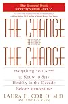 The Change Before the Change: Everything You Need to Know to Stay Healthy in the Decade Before Menopause