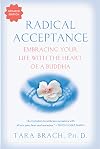 Radical Acceptance: Embracing Your Life With the Heart of a Buddha