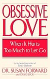 Obsessive Love: When It Hurts Too Much to Let Go
