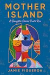 Mother Island: A Daughter Claims Puerto Rico