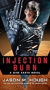 Injection Burn: A Dire Earth Novel (The Dire Earth Cycle)