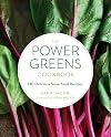 The Power Greens Cookbook: 140 Delicious Superfood Recipes