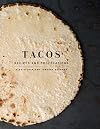 Tacos: Recipes and Provocations: A Cookbook
