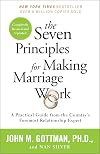 The Seven Principles for Making Marriage Work: A Practical Guide from the Country's Foremost Relationship Expert [Completely Revised and Updated]