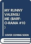 MY RUNNY VALENSLIME (BARF-O-RAMA #10)