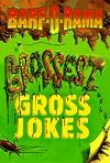 Grossest Gross Jokes (Barf-O-Rama)